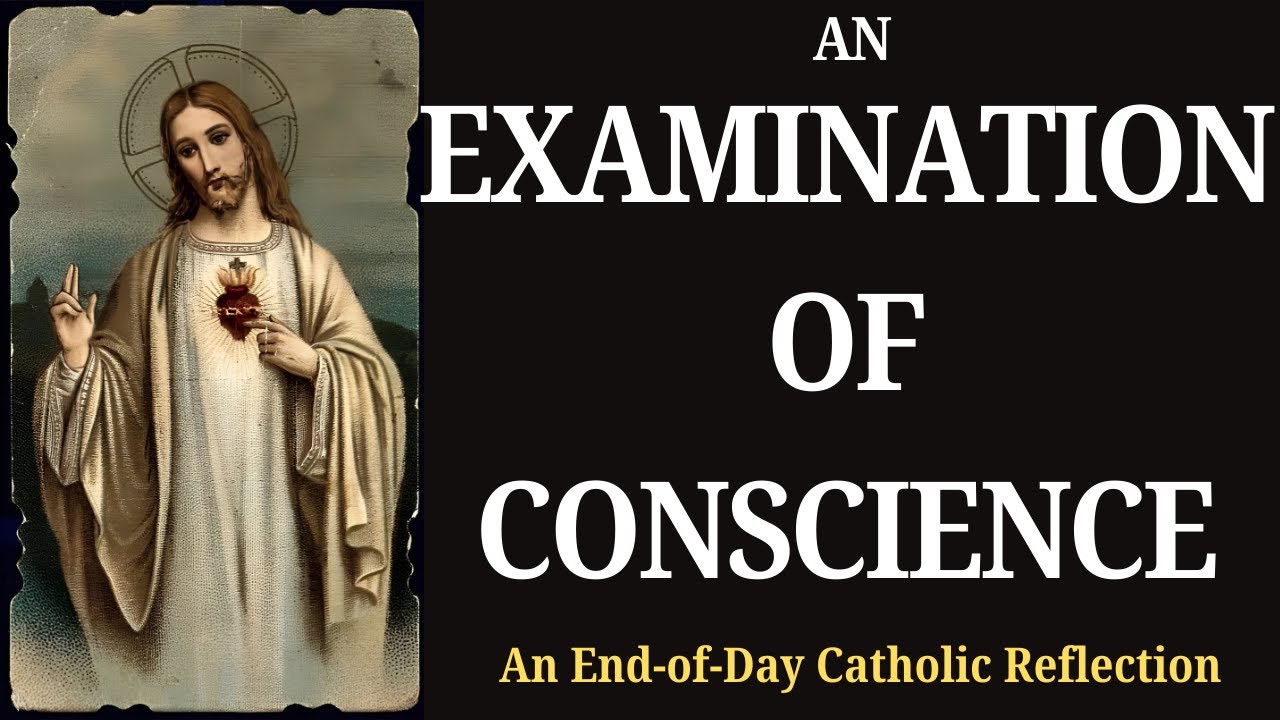 An Examination Of Conscience &mdash; An End-of-Day Catholic Reflection