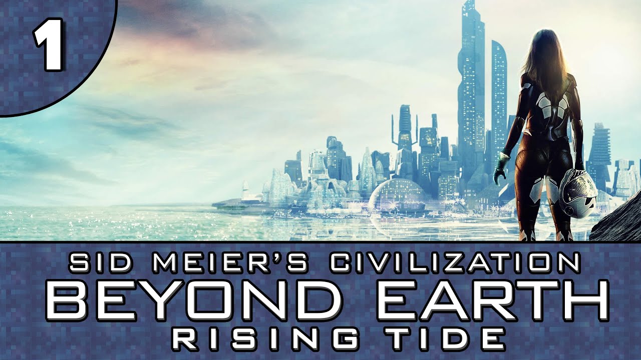 Let's Play Beyond Earth: Rising Tide - Part 1 - The North Sea Alliance