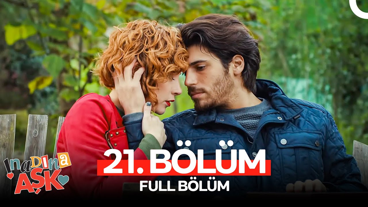 İnadına Aşk 21. Bölüm (FULL HD)
