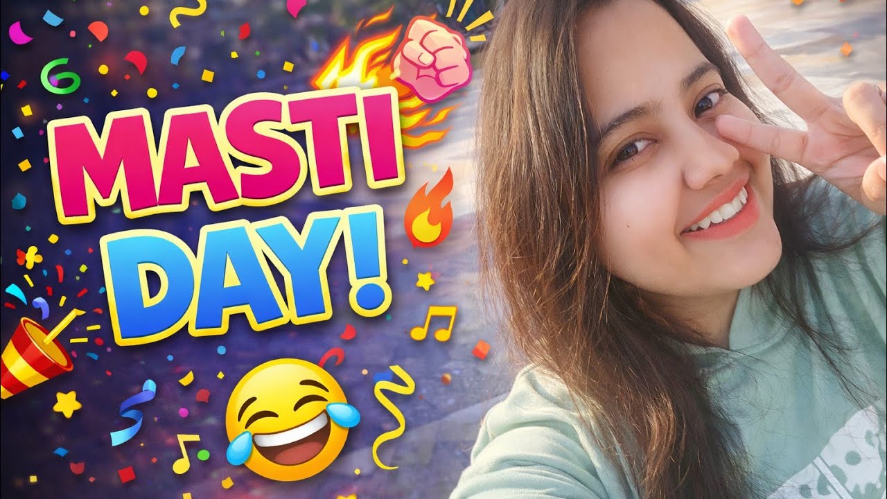 Real life /Masti Day /Daily life 💯
