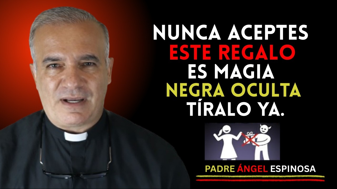 Si Alguien Te Regala ESTO, Tíralo Inmediatamente - Es Brujería Disfrazada 🧙🏻| PADRE ÁNGEL ESPINOSA