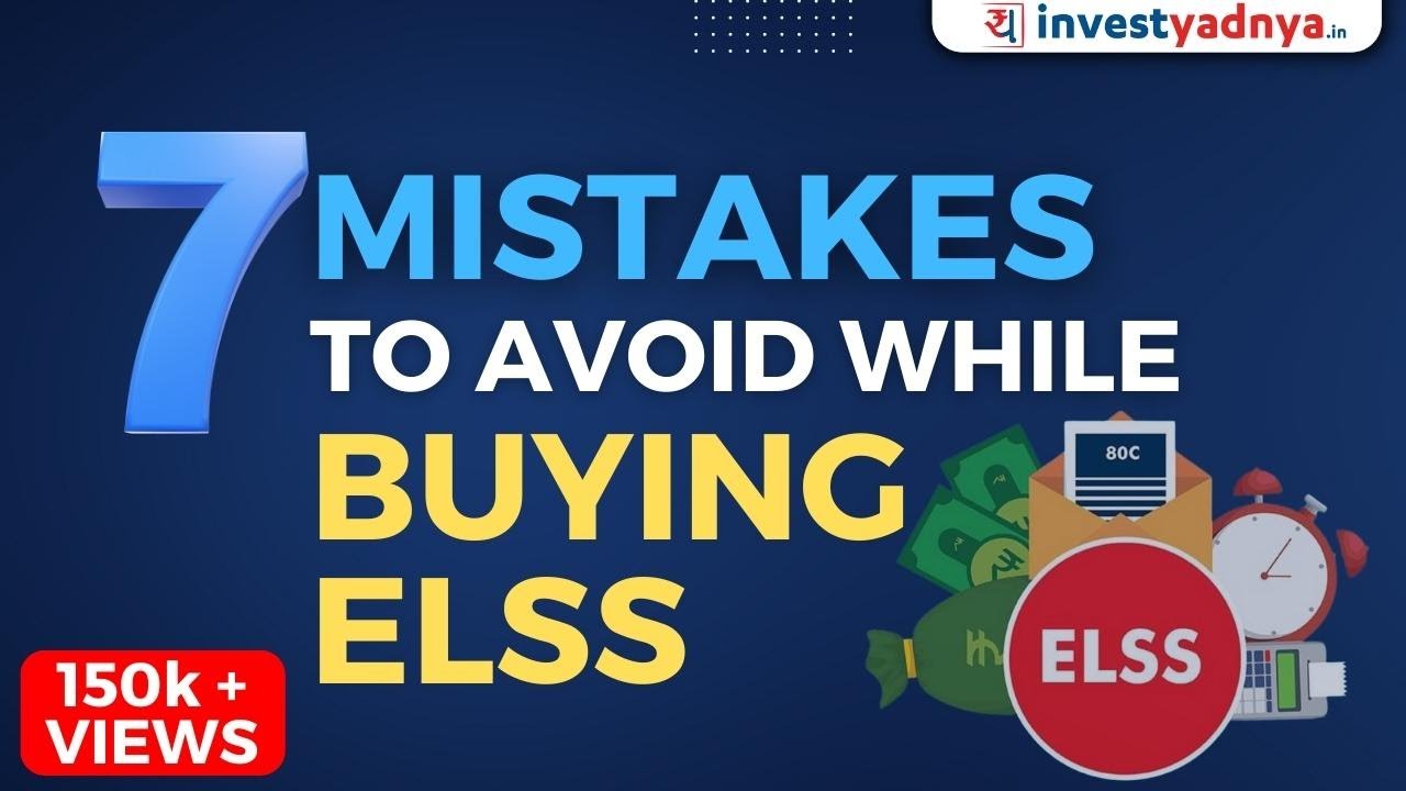 7 mistakes to avoid while buying ELSS | Common mistakes while purchasing Tax Saving Mutual Funds
