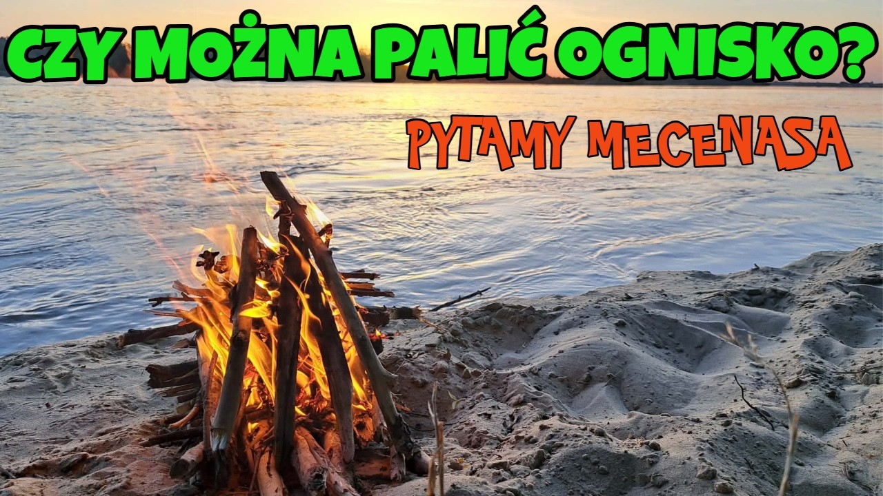 OGNISKO NAD WODĄ - można rozpalić? PYTAMY MECENASA o przepisy / odc. 251