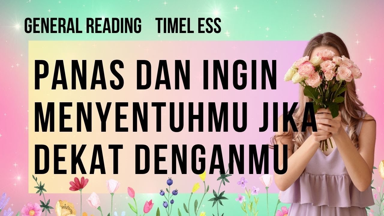💖✨PANAS DAN INGIN MENYENTUHMU JIKA DEKAT DENGANMU 🌺✨#generalreading #tarotindonesia