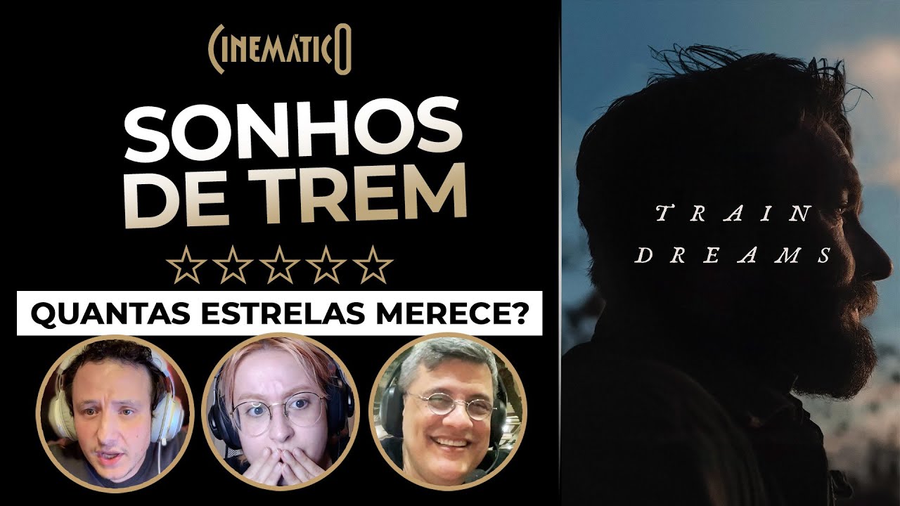 SONHOS DE TREM &bull; Cinem&aacute;tico 575