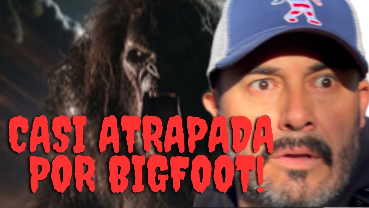 CASI ATRAPADA POR BIGFOOT