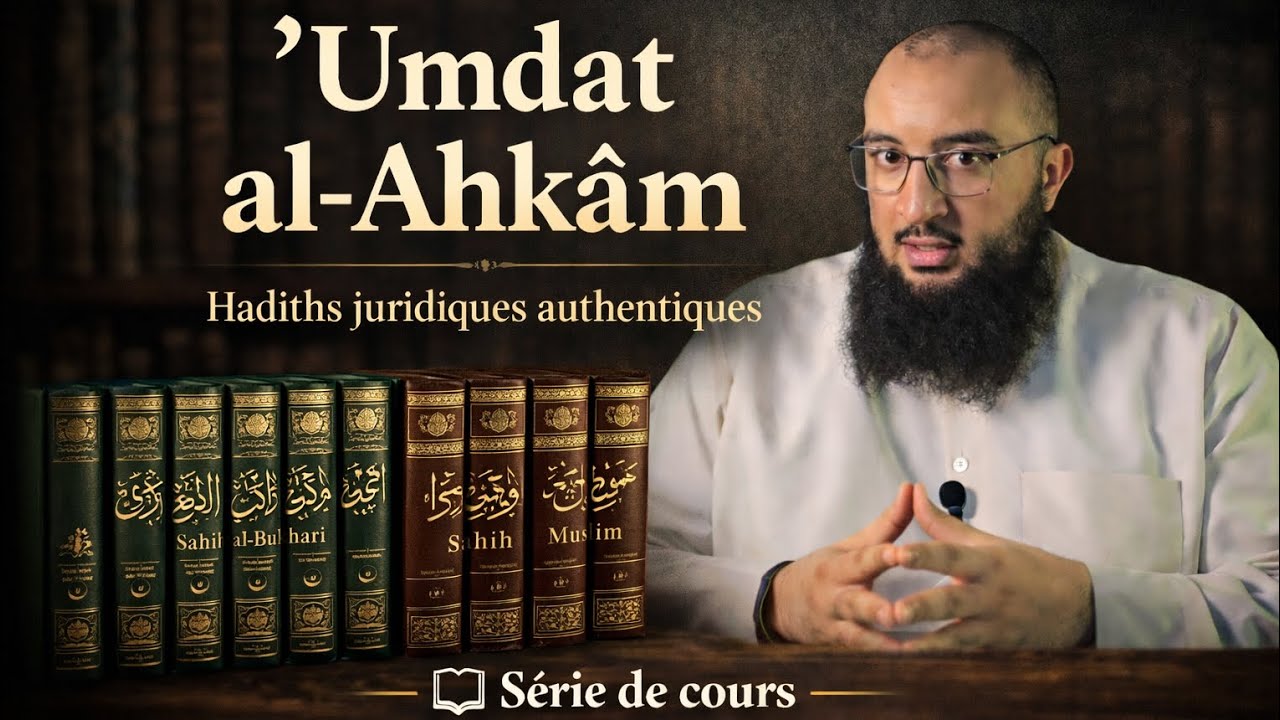 COURS 30 | 'Umdah Al-Ahkâm (Chapitre de la prière) Hadith 98-100
