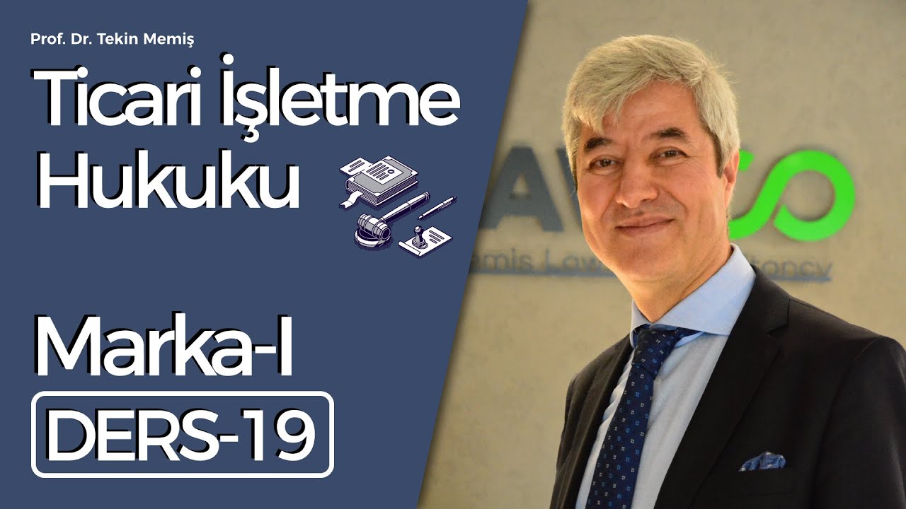 Ticari İşletme Hukuku - Ders 19: Marka-I