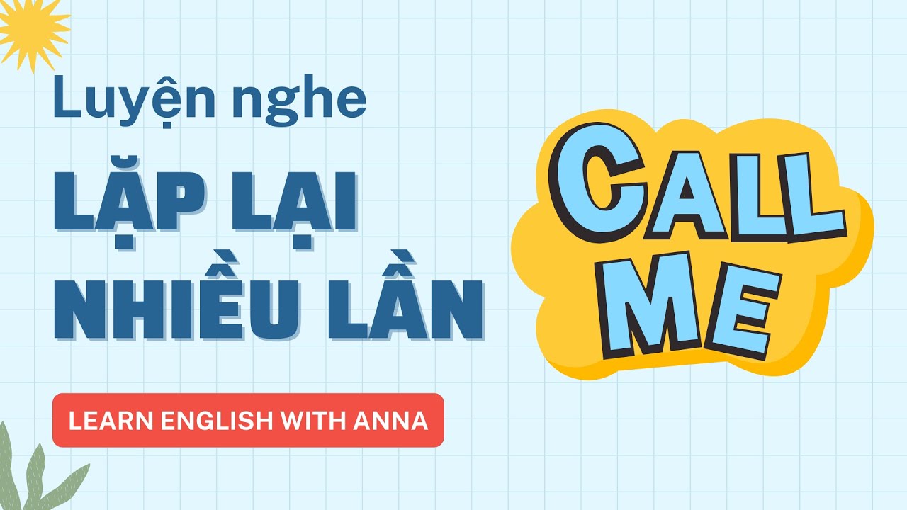 Luyện nghe Tiếng Anh LẶP LẠI nhiều lần | Please Call Me!