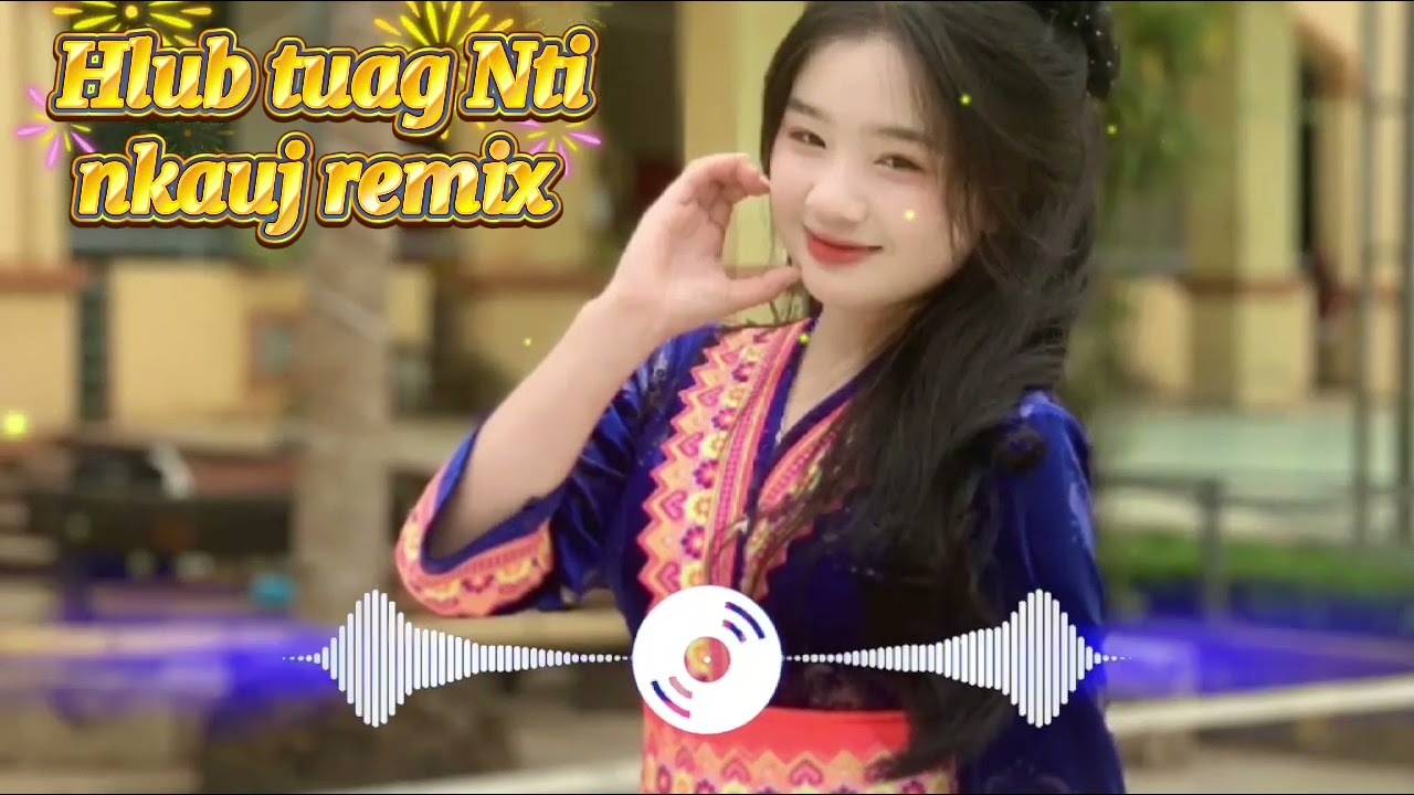 Nkauj kho siab/Hlub tuag Nti.Nkauj remix zoo mloog heev