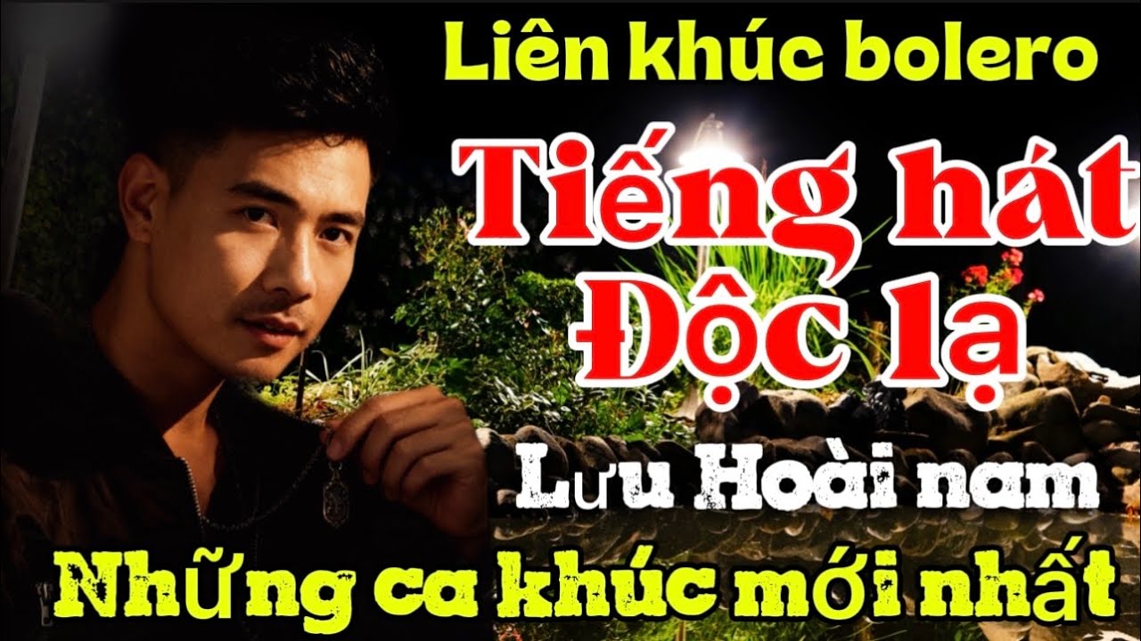 Liên khúc bolero 2026-Lưu Hoài Nam-Tiếng hát độc lạ-Chọn lọc những ca khúc mới nhất hiện nay