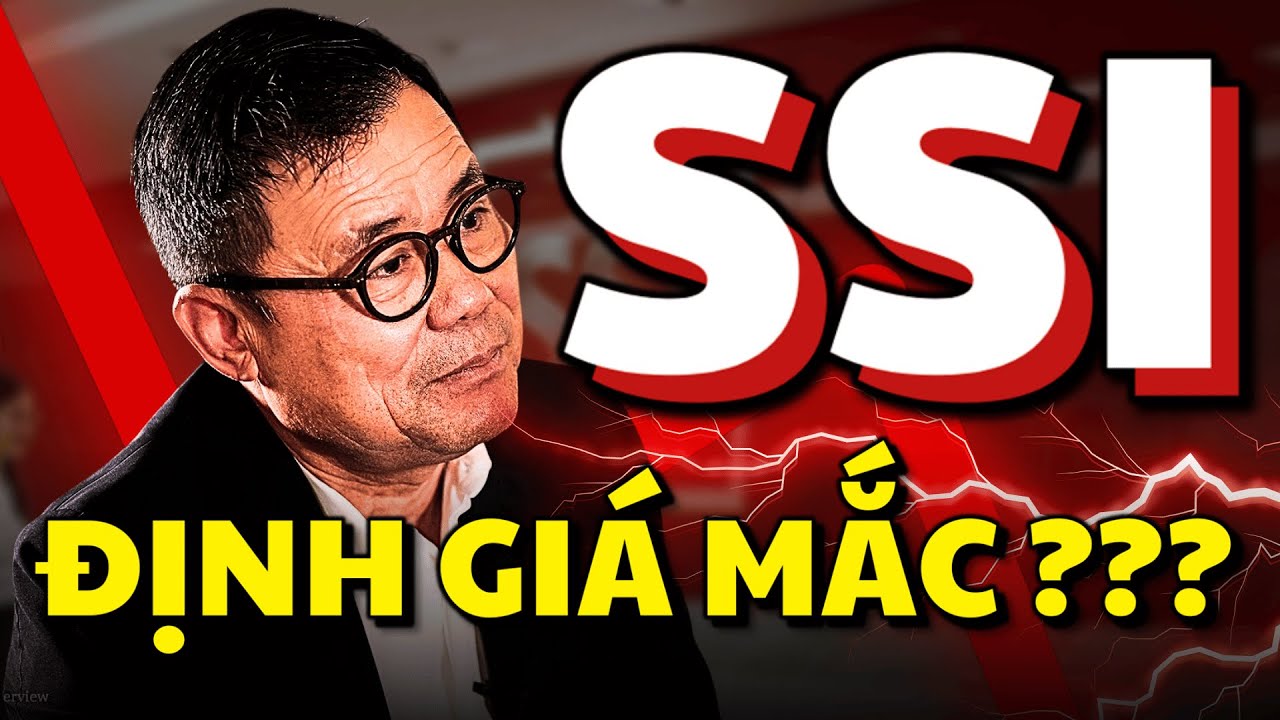 Cổ Phiếu SSI | Sự Thật Về Định Gi&aacute; Bị Mắc???