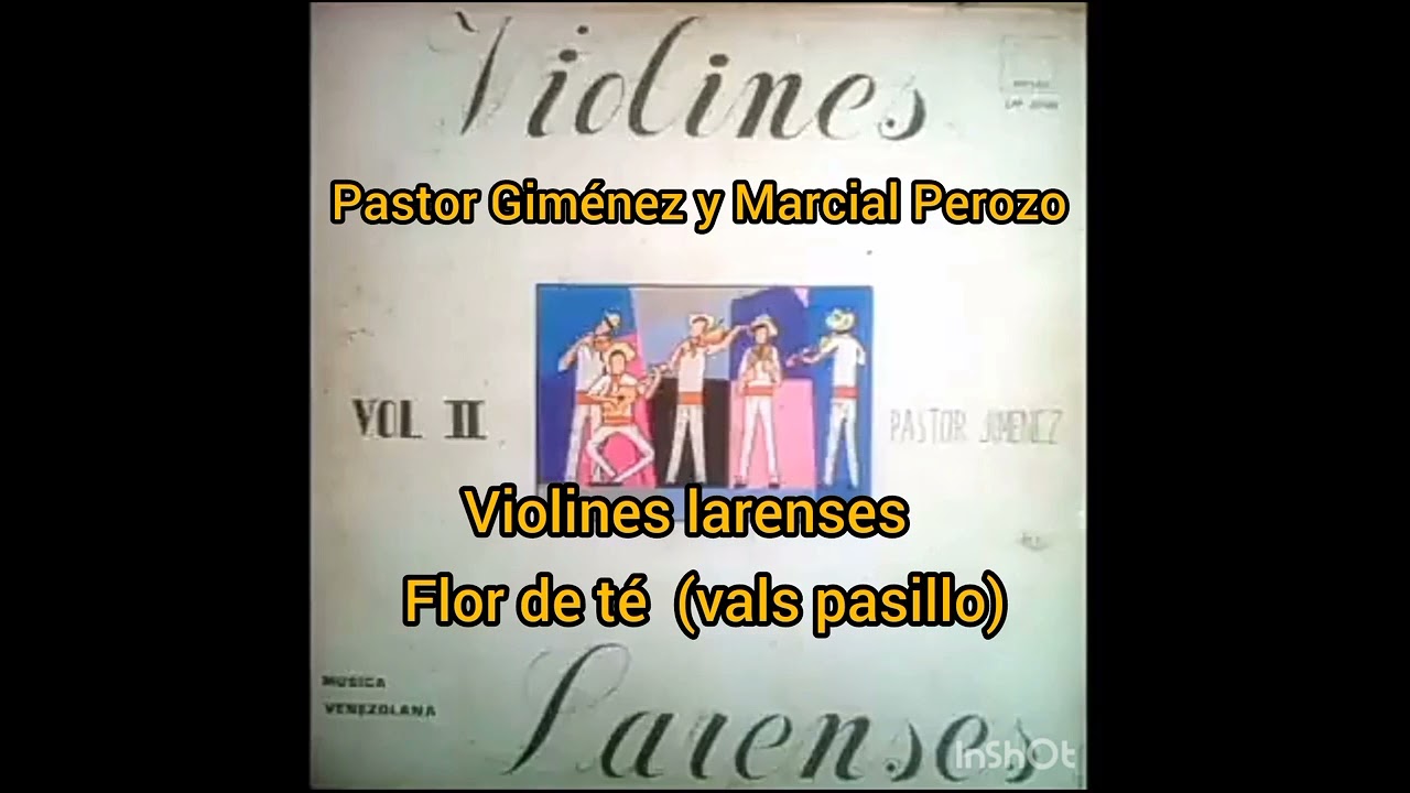 FLOR DE TÉ (VALS)PASILLO PASTOR GIMÉNEZ Y MARCIAL PEROZO VIOLÍNES LARENSES