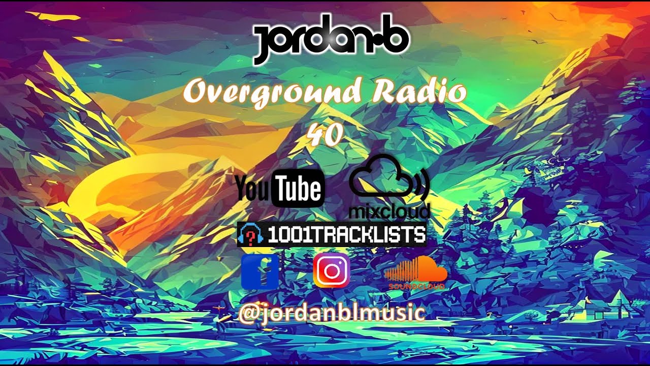 Jordan B Overground Radio 40 | Organic & Progressive Makebo, Gorje Hewek, Raw Main, Cattaneo +More!