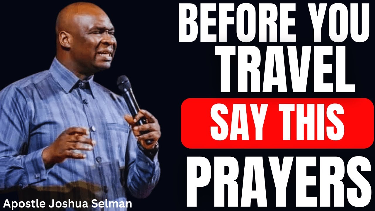 ACTIVATING POWERFUL PRAYER FOR SAFE JOURNEY MERCIES | JESUS TAKE THE WHEELS | APOSTLE JOSHUA SELMAN