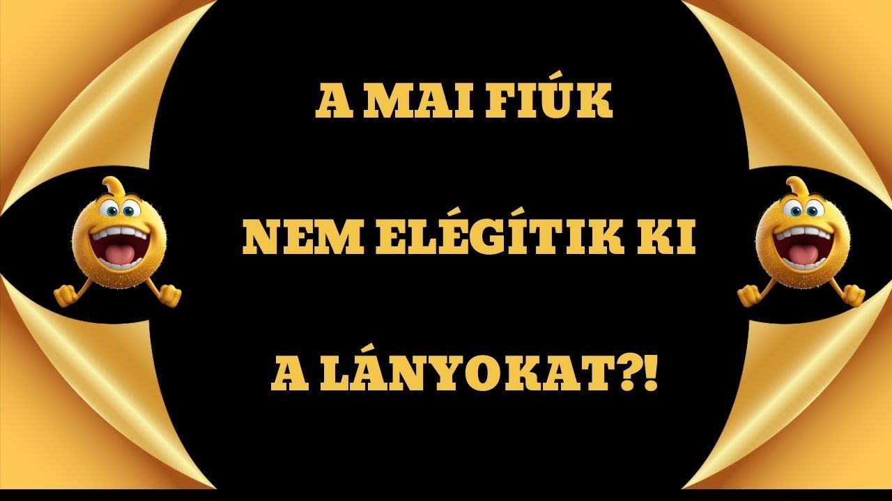 A mai fiúk nem elégítik ki a lányokat?! 2024.10.04.
