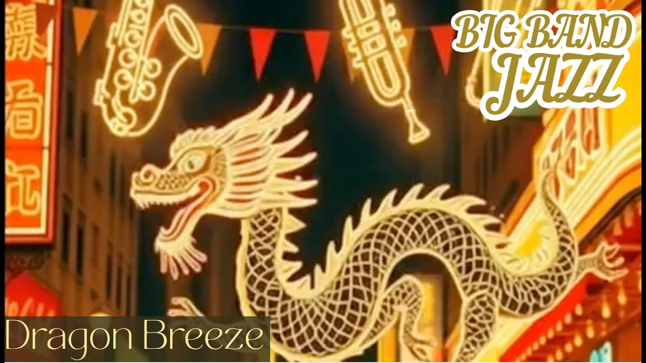 【Music for work and study】Dragon Breeze| Big Band Jazz 30min