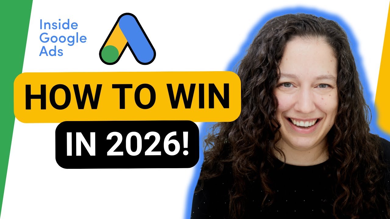 The New Rules of Google Ads: How to Win in 2026 [Inside Google Ads Episode 101]