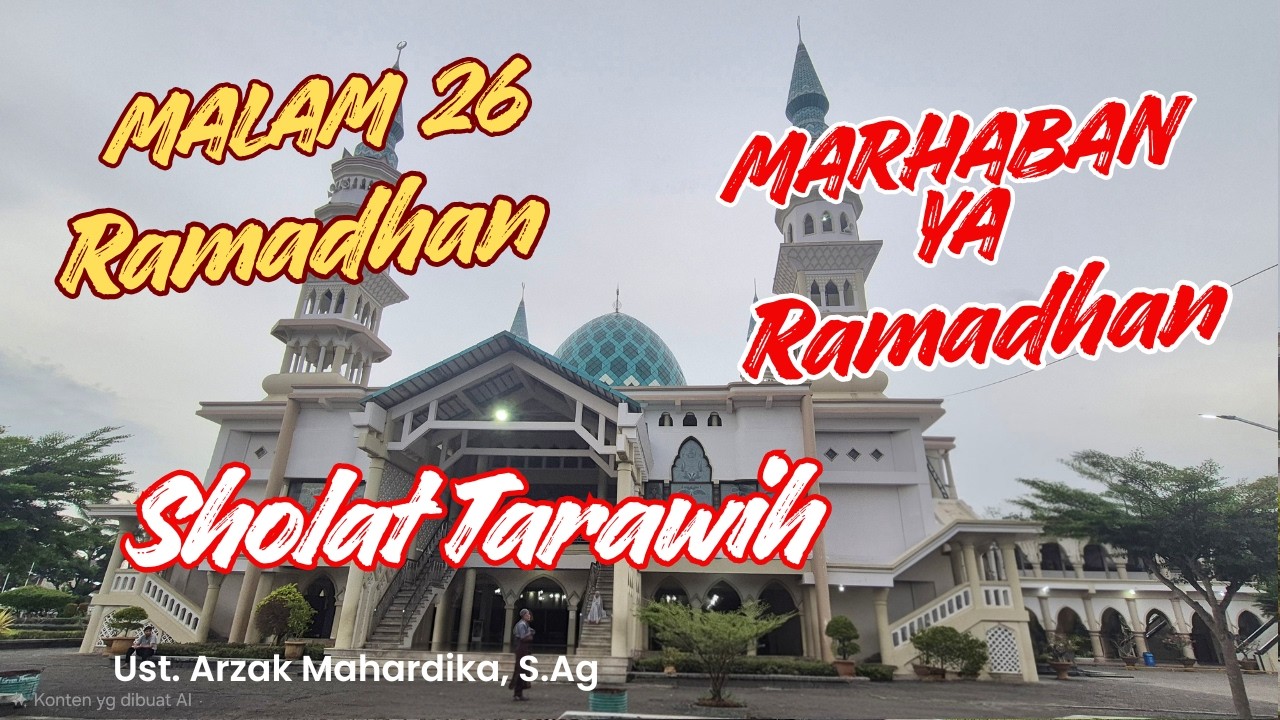 Malam 26 Ramadhan, Sholat Isya dan Tarawih bersama Imam : Ust. Arzak Mahardika, S.Ag