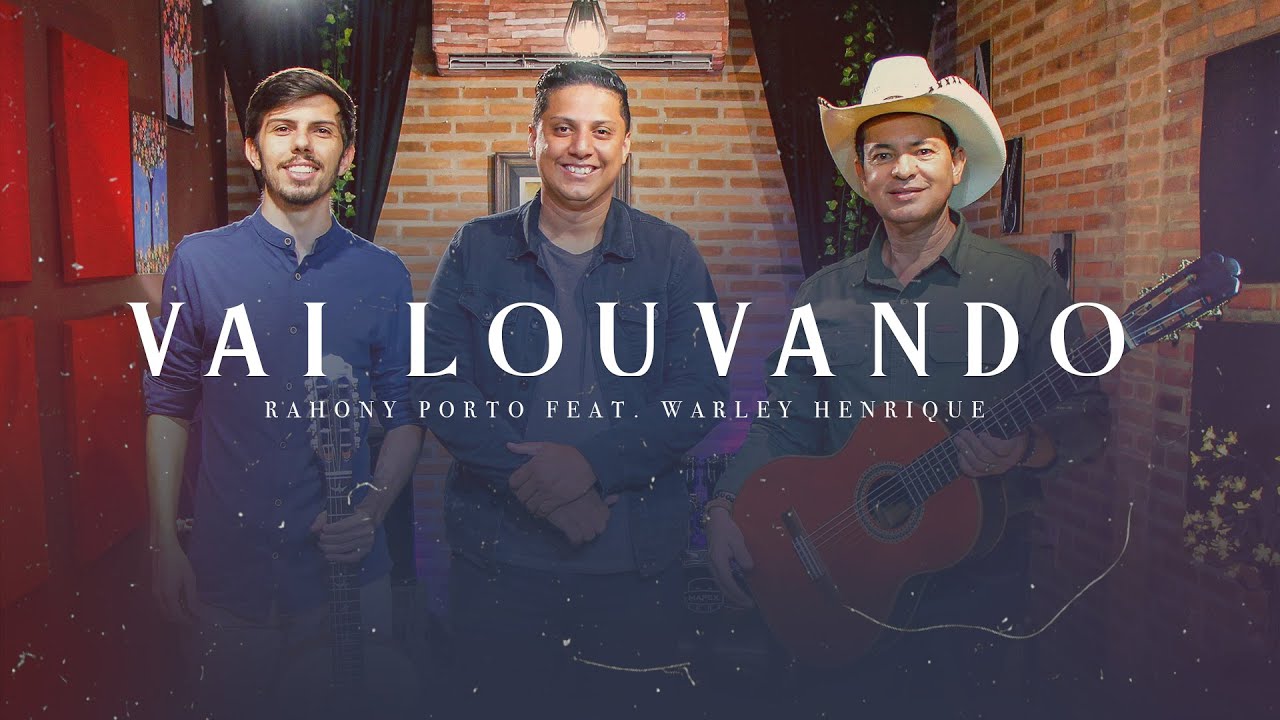 Rahony Porto feat. Warley Henrique - Vai Louvando