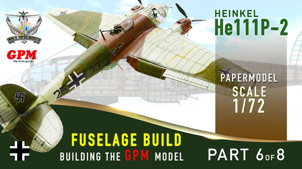 GPM Paper Model He111p-2  1/72 Scale Model Aircraft PART 6 - FUSELAGE