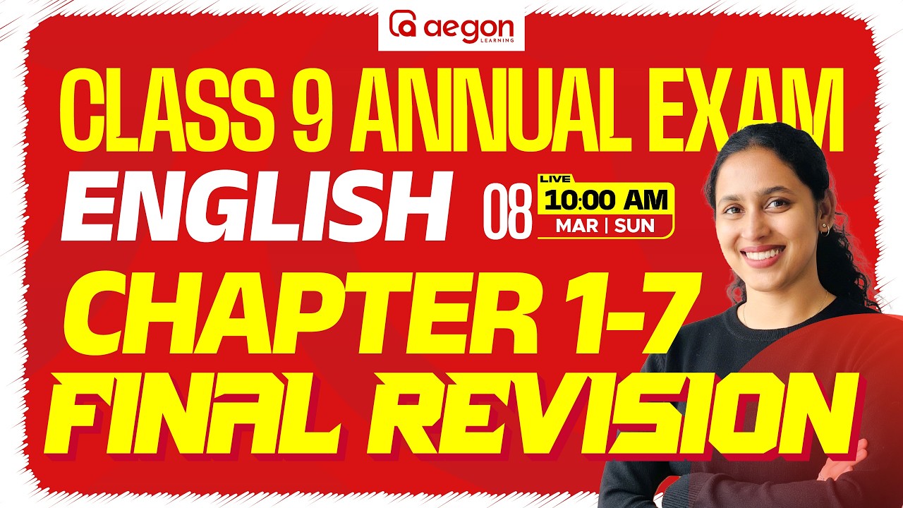 CLASS 9 ANNUAL EXAM | CLASS 9 FINAL REVISION | ENGLISH | CHAPTER 1 to 7 | CLASS 9 | AEGON LEARNING