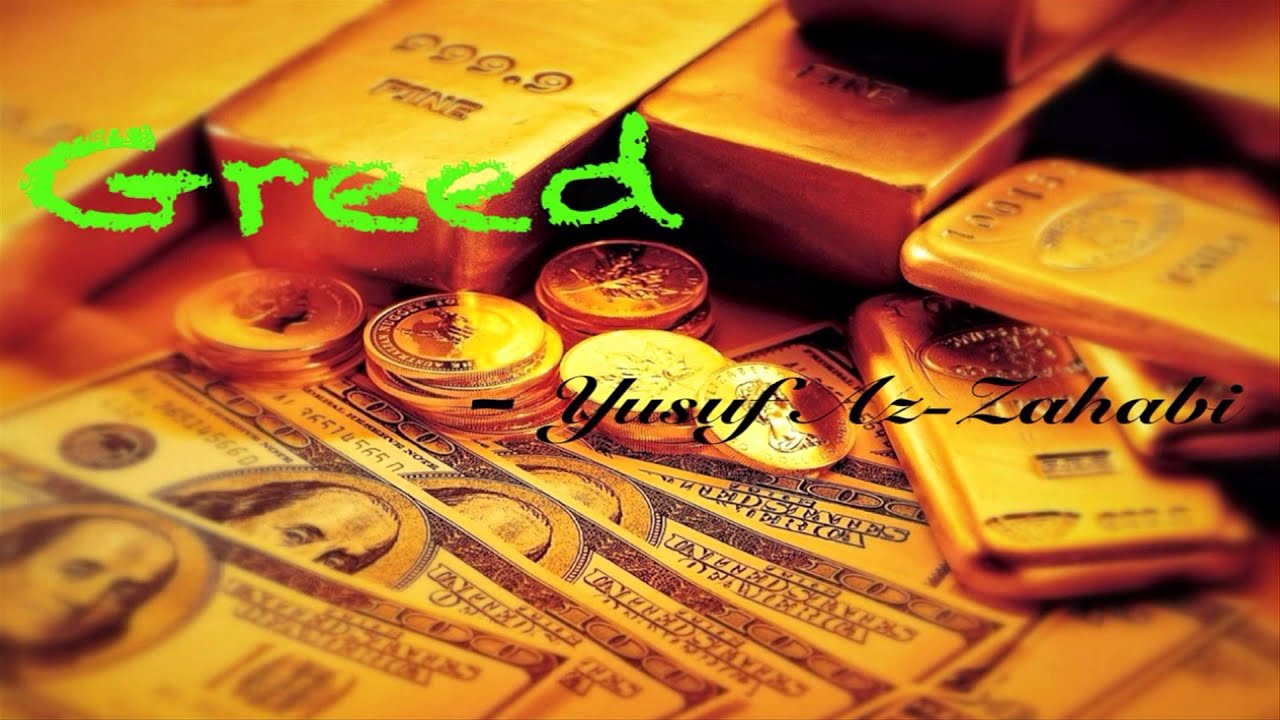 Greed - Imam Yusuf Az-Zahabi
