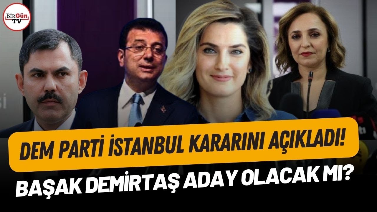 DEM Parti 'İstanbul' kararını resmen açıkladı! Başak Demirtaş aday olacak mı?