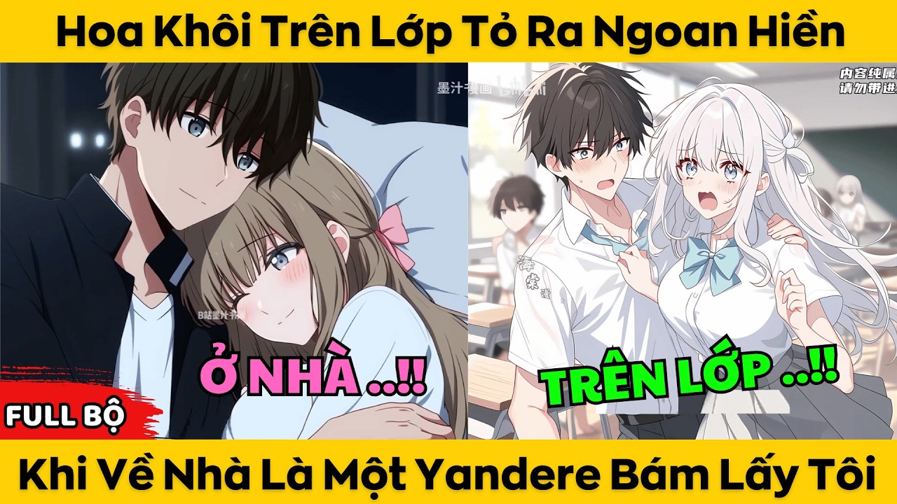 Full Version | Hoa Kh&ocirc;i Tr&ecirc;n Lớp Tỏ Ra Ngoan Hiền - Khi Về Nh&agrave; L&agrave; Một Yandere B&aacute;m Lấy T&ocirc;i