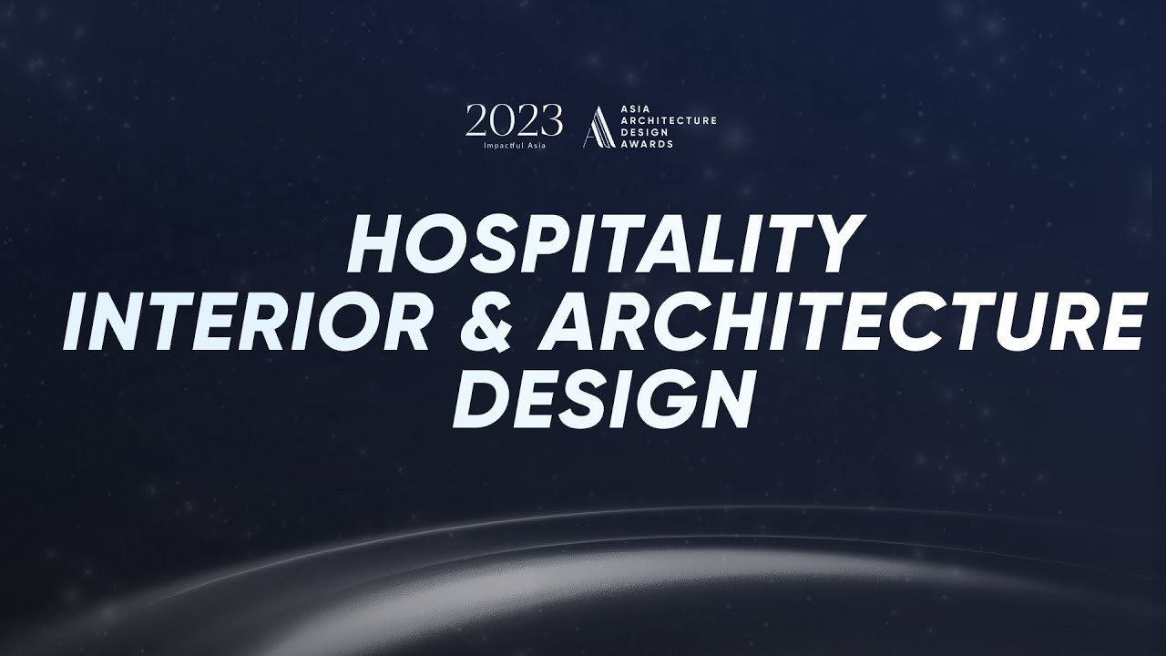 2023 Asia Architecture Design Awards - Winners of Hospitality Architecture & Interior Design