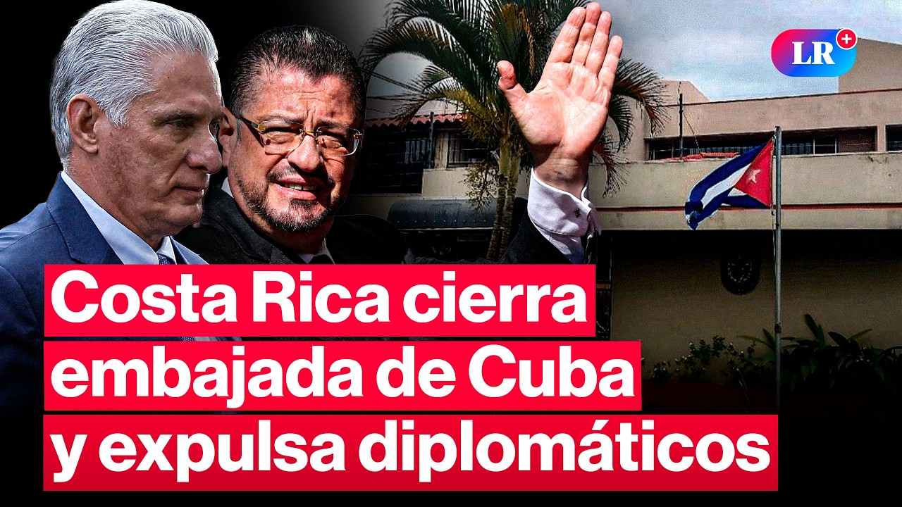 🚨 COSTA RICA EXPULSA A DIPLOMÁTICOS DE CUBA y cierra su embajada | #LR