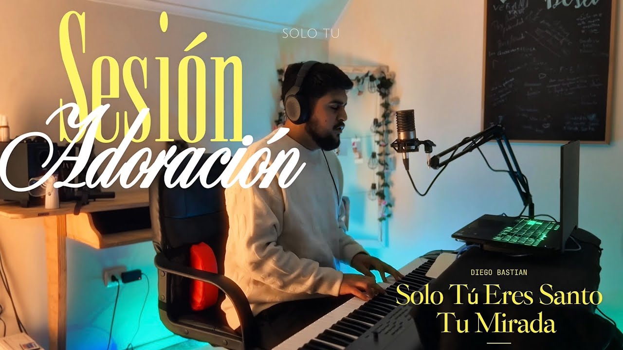 Sesión de Adoración – Solo Tú Eres Santo & Tu Mirada - Cover Diego Bastian