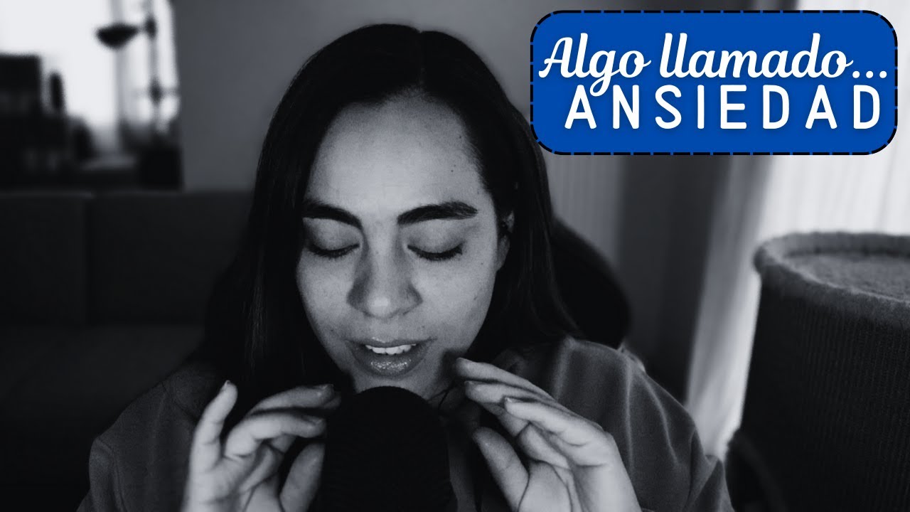 ANSIEDAD: TE CUENTO MI EXPERIENCIA | ASMR en español