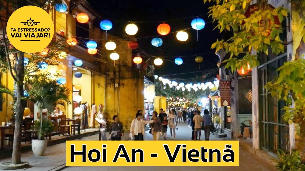 Hoi An, Vietnã - Tá Estressado? Vai Viajar!