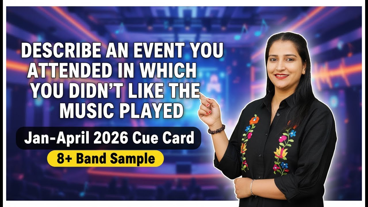 Describe an Event Where You Didn’t Like the Music | IELTS Speaking Jan–Apr 2026 Cue Card
