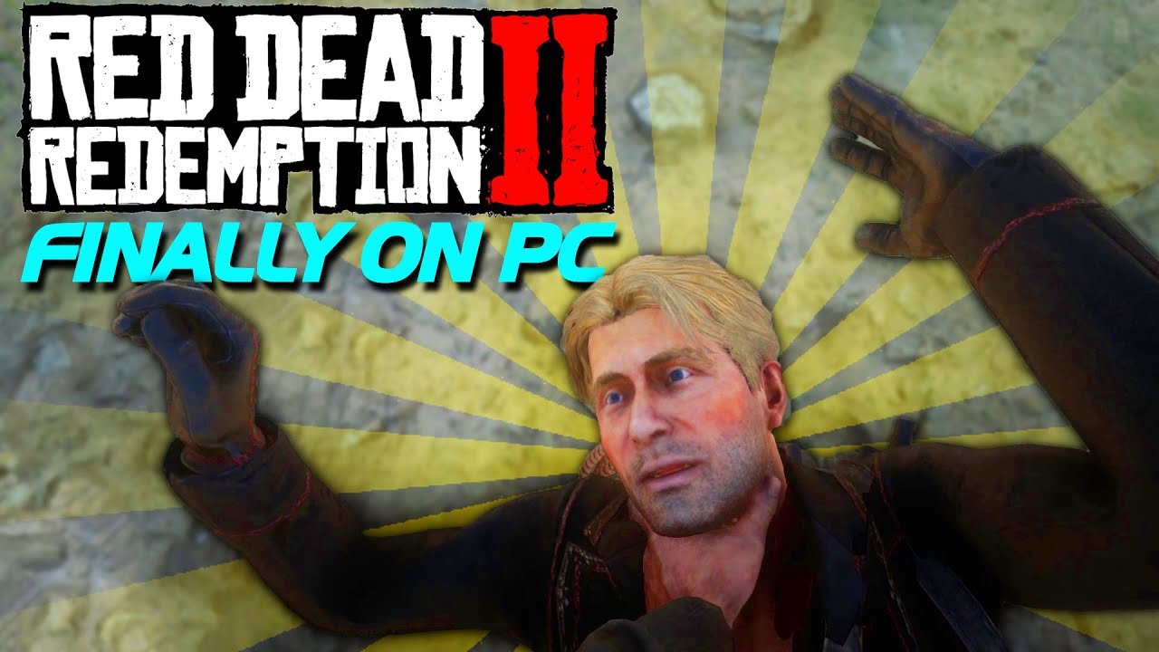 So Red Dead Redemption 2 is Finally on PC...