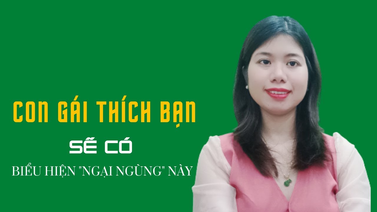 Con gái thích thầm con trai sẽ có biểu hiện "ngại ngùng" này