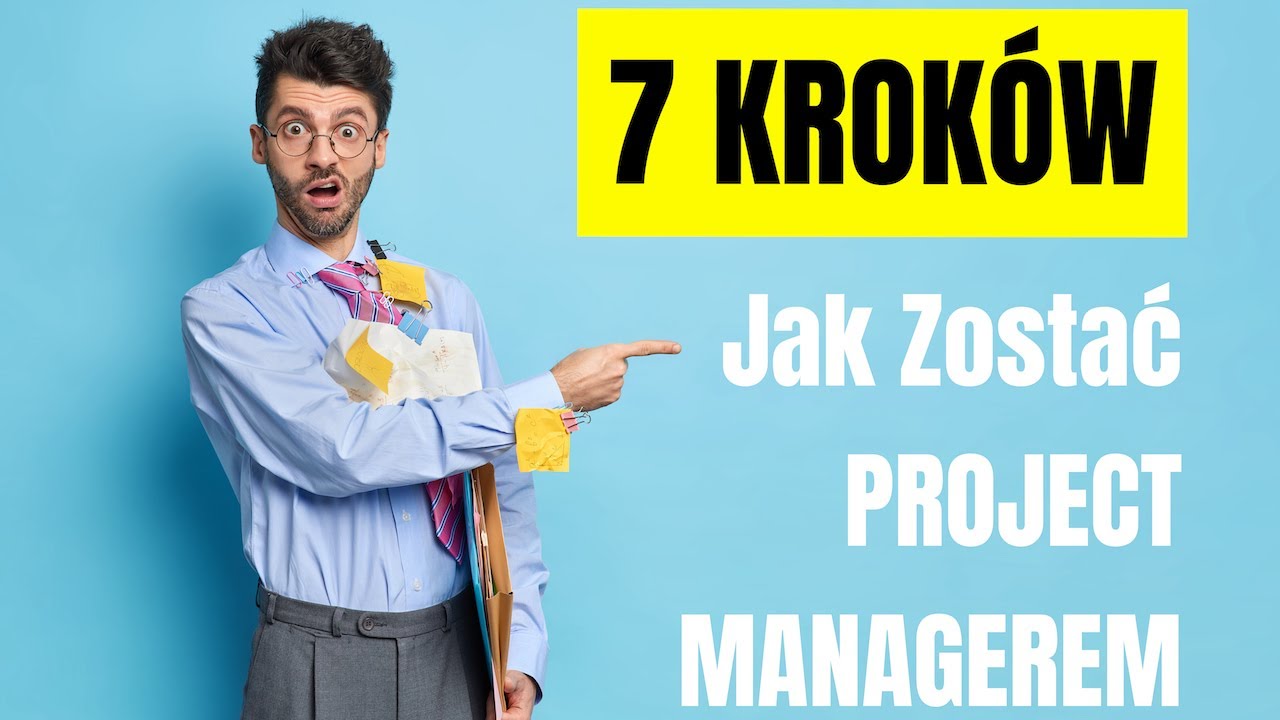 7 KROKÓW, żeby zostać Project Managerem - praktyczny poradnik dla początkujących | BJMP #3