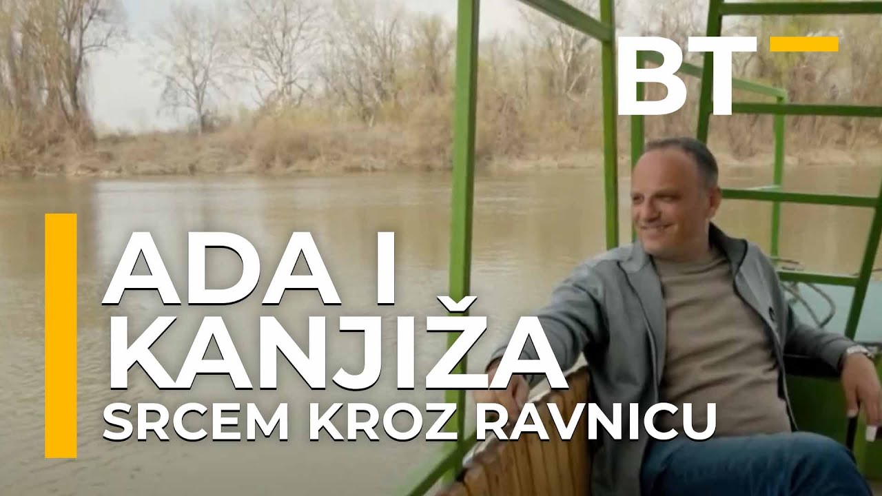 EMISIJA   SRCEM KROZ RAVNICU   S03 EP62    ADA I KANJIZA                 Balkantrip TV