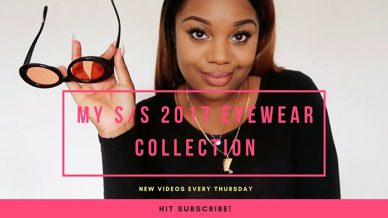 STEAL MY STYLE: MY S/S 2017 EYEWEAR COLLECTION