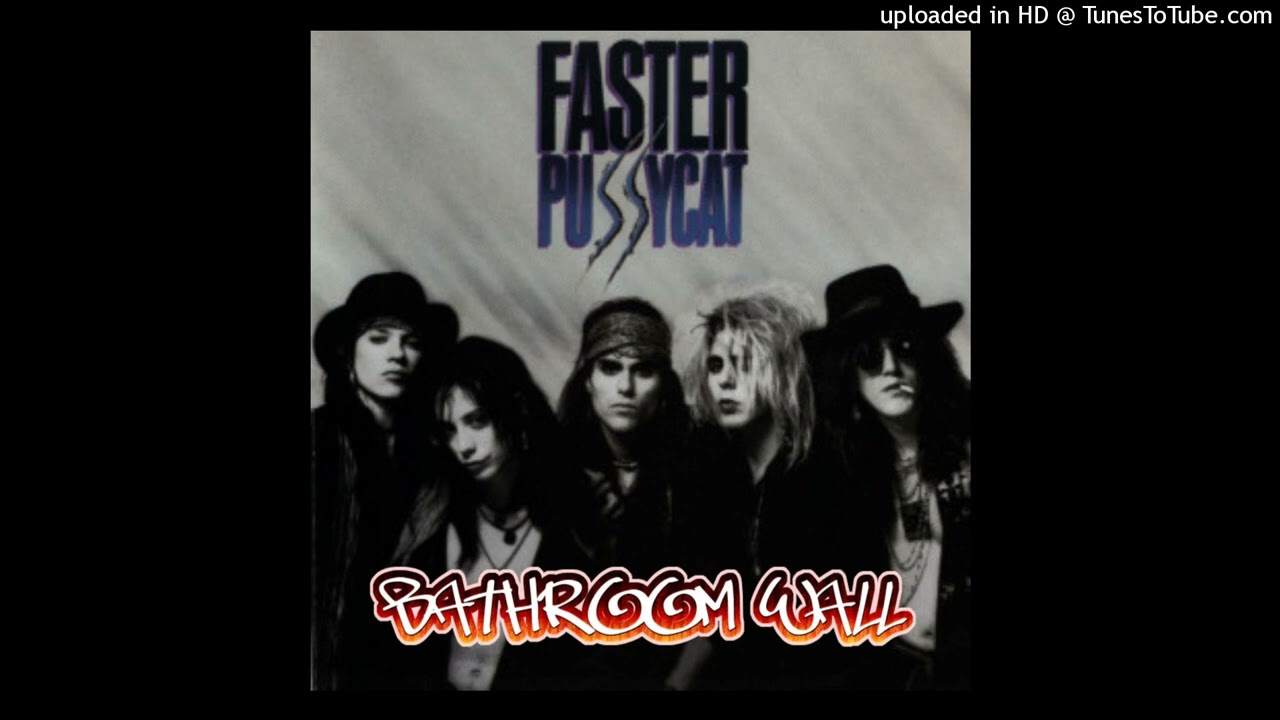 Faster Pussycat - Bathroom Wall (Album Version)