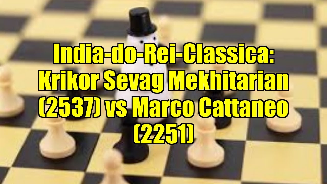 India-do-Rei-Classica: Krikor Sevag Mekhitarian (2537) vs Marco Cattaneo (2251)