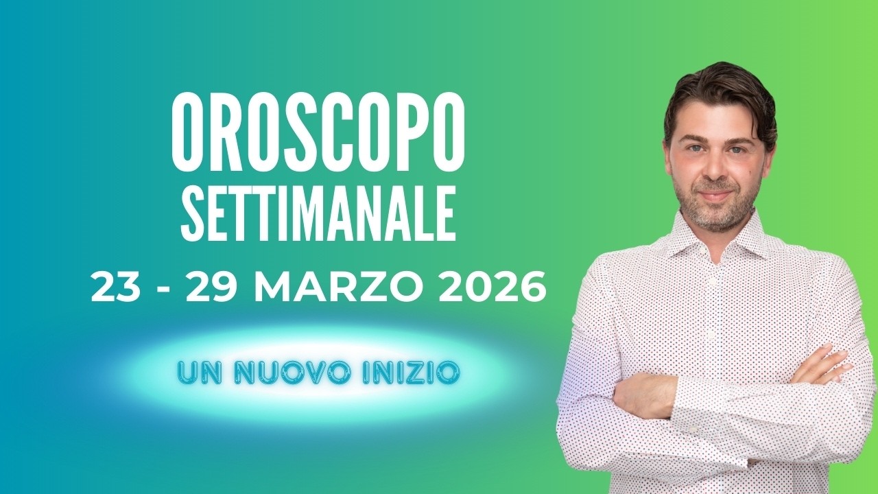 OROSCOPO settimana 23 - 29 MARZO 2026