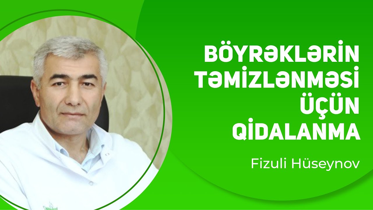 Böyrəklərin təmizlənməsi üçün qidalanma | Fizuli Hüseynov
