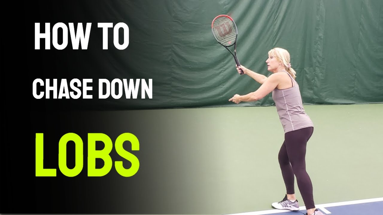 How to Chase Down Lobs