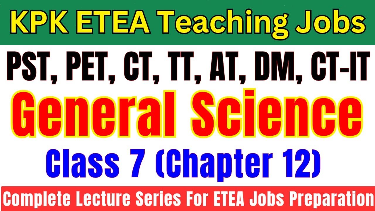 General Science Grade-7 Lec-12 | Complete Lecture Series | PST, CT, DM, PET, AT, TT Jobs Preparation