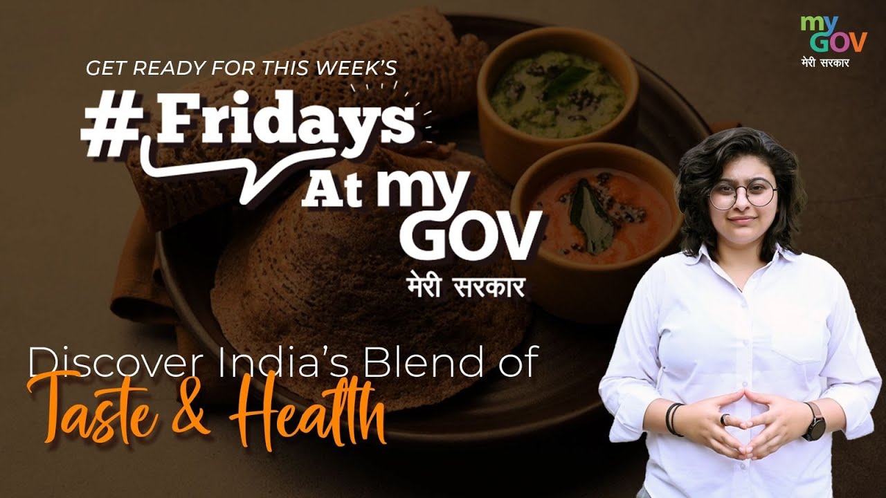 Fridays@MyGov | #Discover India&rsquo;s Blend of Taste & Health