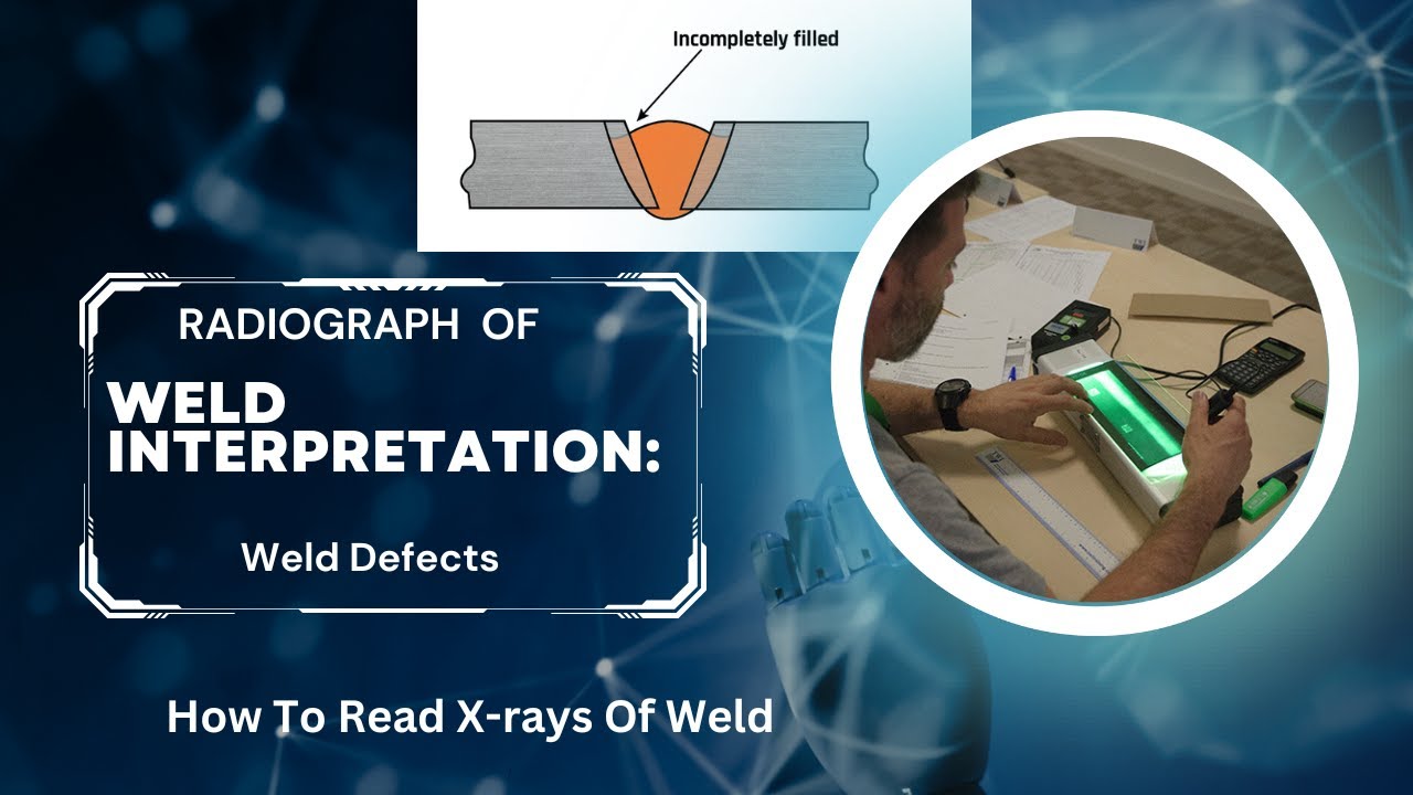 Radiograph Interpretation Of Welds - Easy And Quick Guide