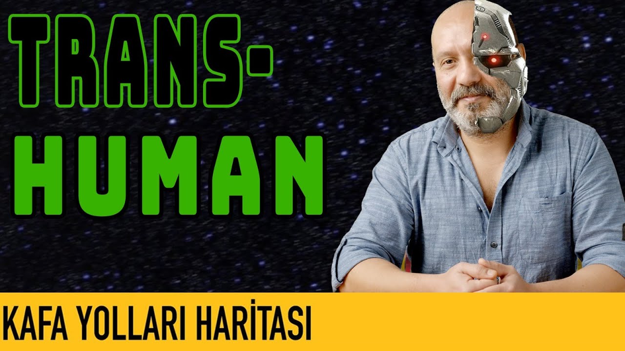 İnsanlık Öldü mü? - Transhümanizme Kısa Bir Giriş - Kafa Yolları Haritası - Harun İsmail Çırak - B07
