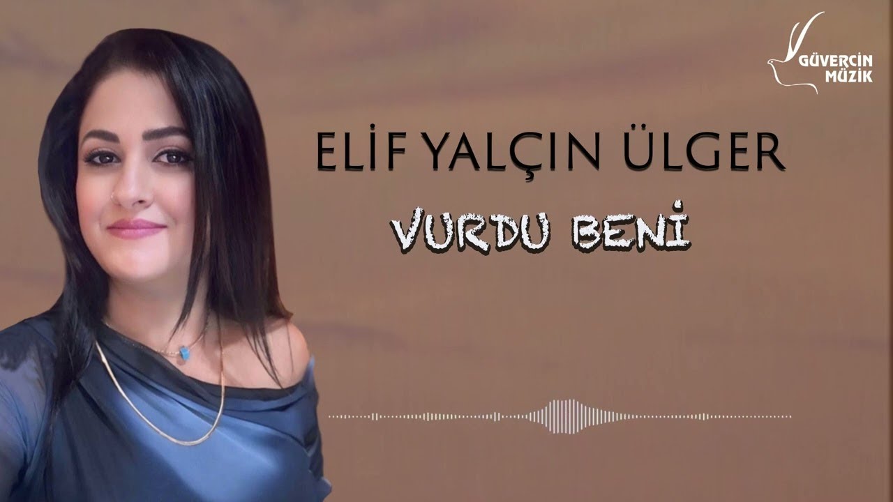 Elif Yalçın Ülger - Vurdu Beni [ Güvercin Müzik Official ©]